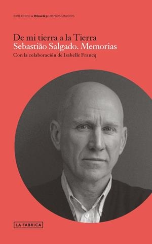 Sebastiao Salgado. Memorias. | 9788415691617 | Salgado, Sebastiao | Librería Castillón - Comprar libros online Aragón, Barbastro