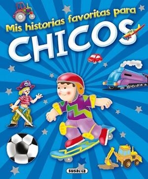 Mis historias favoritas para chicos | 9788467728552 | Susaeta, Equipo | Librería Castillón - Comprar libros online Aragón, Barbastro