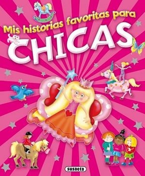 Mis historias favoritas para chicas | 9788467728569 | Susaeta, Equipo | Librería Castillón - Comprar libros online Aragón, Barbastro