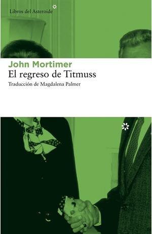 El regreso de Titmuss | 9788415625711 | Mortimer, John | Librería Castillón - Comprar libros online Aragón, Barbastro