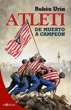 Atleti: de muerto a campeón | 9788415433392 | Uría González, Rubén | Librería Castillón - Comprar libros online Aragón, Barbastro