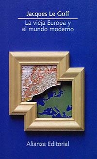 VIEJA EUROPA Y EL MUNDO MODERNO, LA (LB) | 9788420607689 | LE GOFF, JACQUES | Librería Castillón - Comprar libros online Aragón, Barbastro