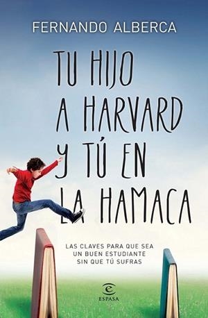 Tu hijo en Harvad y tú en la hamaca | 9788467040418 | Alberca de Castro, Fernando | Librería Castillón - Comprar libros online Aragón, Barbastro