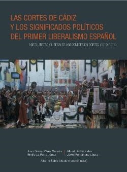Las cortes de Cádiz y los significados políticos del primer liberalismo español | 9788492749379 | SABIO ALCUTEN, ALBERTO (COORD.) | Librería Castillón - Comprar libros online Aragón, Barbastro