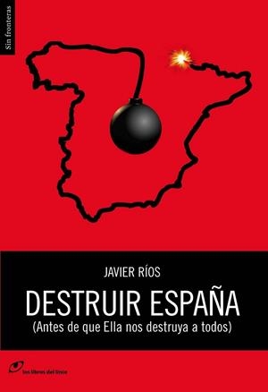 Destruir España | 9788415070382 | Rios, Javier | Librería Castillón - Comprar libros online Aragón, Barbastro