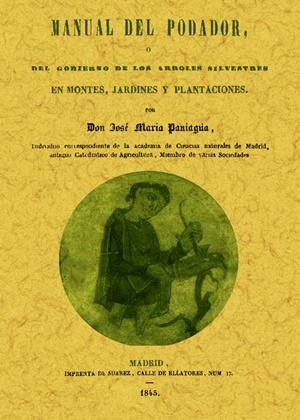 Manual del podador, ó del gobierno de los árboles silvestres en montes, jardines | 9788490011454 | Paniagua, Jose Maria | Librería Castillón - Comprar libros online Aragón, Barbastro