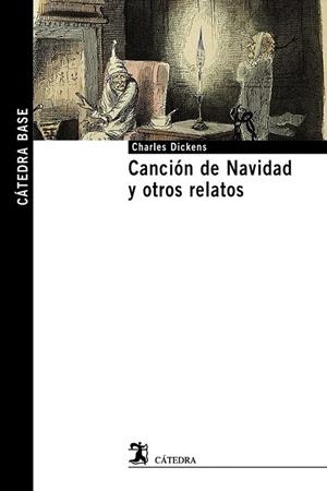 Canción de Navidad y otros relatos - Cátedra base | 9788437631264 | Dickens, Charles | Librería Castillón - Comprar libros online Aragón, Barbastro