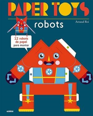 PAPER TOYS: robots | 9788468311463 | Roi, Arnaud | Librería Castillón - Comprar libros online Aragón, Barbastro