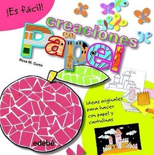 Es fácil: creaciones en papel | 9788468311548 | Curto Milà, Rosa María | Librería Castillón - Comprar libros online Aragón, Barbastro