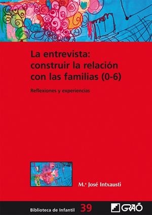LA ENTREVISTA:CONSTRUIR LA RELACION CON LAS FAMILIAS (0-6) | 9788499805276 | INTXAUSTI, MARIA JOSE | Librería Castillón - Comprar libros online Aragón, Barbastro