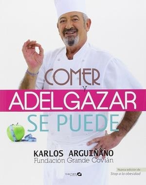 Comer y adelgazar - Se puede | 9788496177840 | Arguiñano, Karlos; Covián, Fundación Grande | Librería Castillón - Comprar libros online Aragón, Barbastro