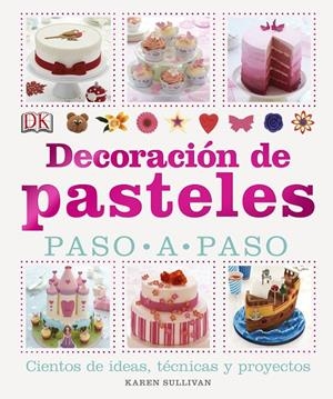 DECORACION DE PASTELES | 9781409354093 | SULLIVAN, KAREN | Librería Castillón - Comprar libros online Aragón, Barbastro