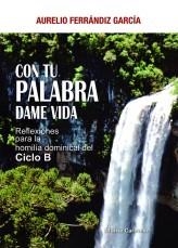 Con tu Palabra dame Vida. Ciclo B | 9788483534083 | Ferrándiz, Aurelio | Librería Castillón - Comprar libros online Aragón, Barbastro