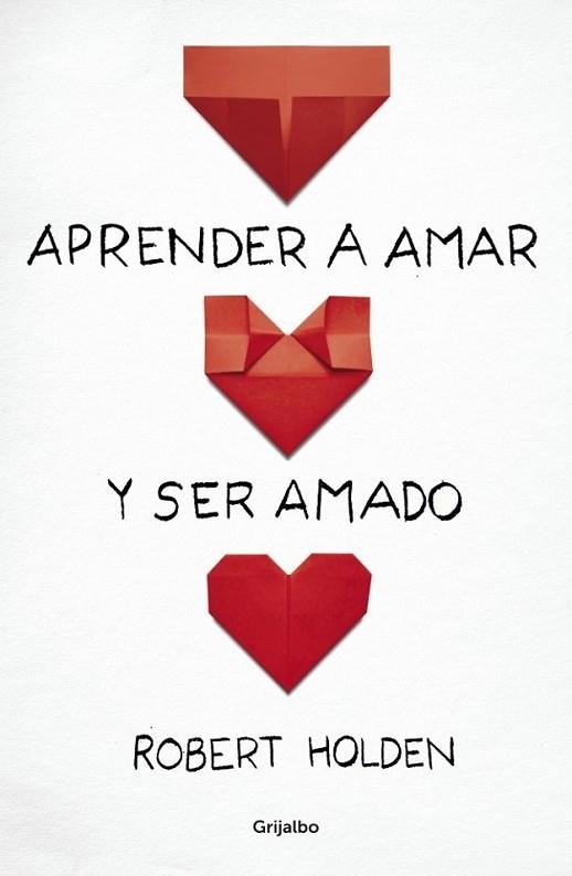 Aprender a amar y ser amado | 9788425351686 | Robert Holden | Librería Castillón - Comprar libros online Aragón, Barbastro