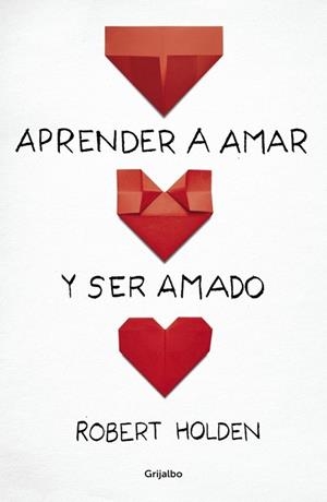 Aprender a amar y ser amado | 9788425351686 | Robert Holden | Librería Castillón - Comprar libros online Aragón, Barbastro