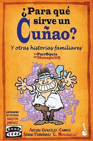¿Para qué sirve un cuñao? | 9788467034844 | Fernández «El Monaguillo», Sergio; González-Campos, Arturo | Librería Castillón - Comprar libros online Aragón, Barbastro