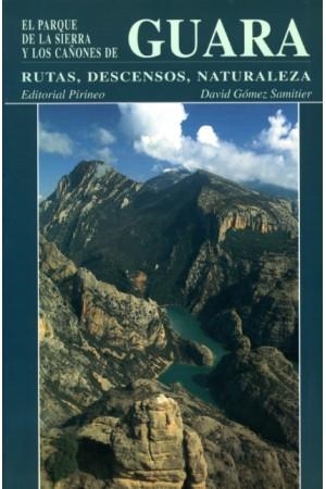 PARQUE DE LA SIERRA Y LOS CAÑONES DE GUARA, EL | 9788487997068 | GOMEZ SAMITIER, DAVID | Librería Castillón - Comprar libros online Aragón, Barbastro