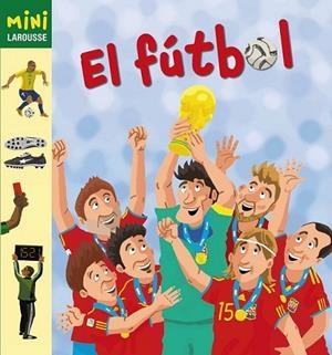 El Fútbol - Mini Larousse | 9788415411161 | VV.AA. | Librería Castillón - Comprar libros online Aragón, Barbastro
