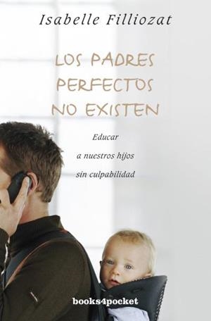 Los Padres Perfectos No Existen | 9788415870166 | Filliozat, Isabelle | Librería Castillón - Comprar libros online Aragón, Barbastro