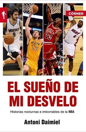 El sueño de mi desvelo. Historias de la NBA con nocturnidad | 9788415242239 | Antoni Daimiel Bolaños | Librería Castillón - Comprar libros online Aragón, Barbastro