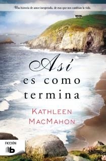 Así es como termina | 9788498729436 | Kathleen Macmahon | Librería Castillón - Comprar libros online Aragón, Barbastro