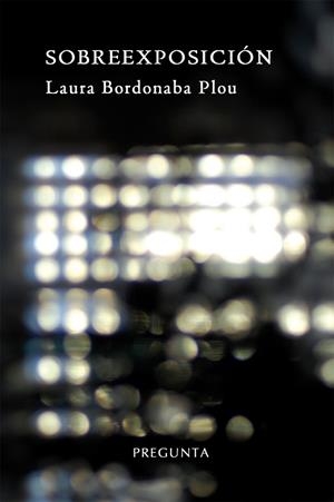 Sobreexposición | 9788494067792 | Bordonaba Plou, Laura | Librería Castillón - Comprar libros online Aragón, Barbastro