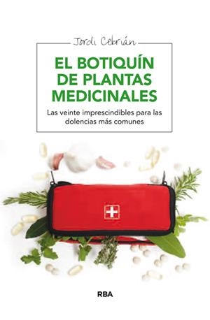 El botiquín de plantas medicinales | 9788415541806 | CEBRIAN, JORDI | Librería Castillón - Comprar libros online Aragón, Barbastro