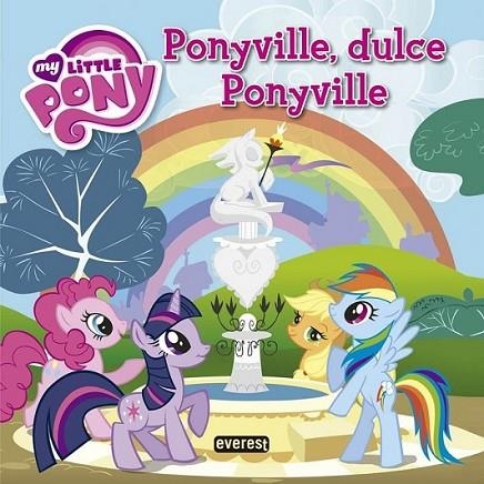 My Little Pony. Ponyville, dulce Ponyville. Libro de lectura con póster | 9788444168777 | Galinska  Barbara | Librería Castillón - Comprar libros online Aragón, Barbastro