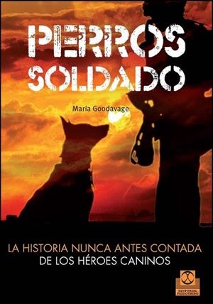 Perros soldado | 9788499104492 | Goodavage, Maria | Librería Castillón - Comprar libros online Aragón, Barbastro
