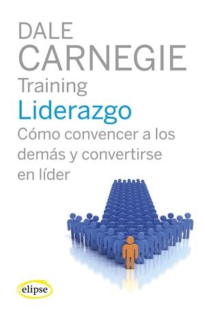 LIDERAZGO COMO CONVENCER A LOS DEMAS | 9788493856519 | CARNEGIE, DALE | Librería Castillón - Comprar libros online Aragón, Barbastro
