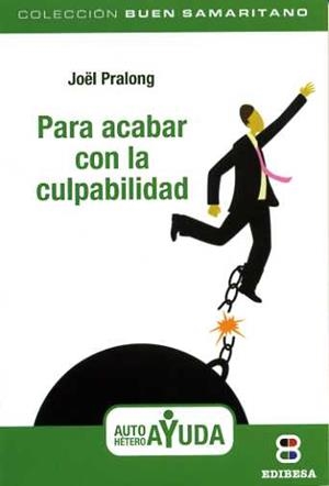 Para acabar con la culpabilidad | 9788484076933 | Pralong, Joël | Librería Castillón - Comprar libros online Aragón, Barbastro