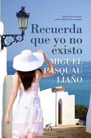 Recuerda que yo no existo | 9788496632950 | Pasquau Liaño, Miguel | Librería Castillón - Comprar libros online Aragón, Barbastro