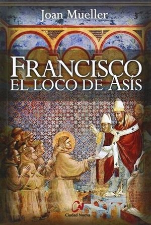 Francisco el loco de Asís | 9788497152952 | Mueller, Joan | Librería Castillón - Comprar libros online Aragón, Barbastro