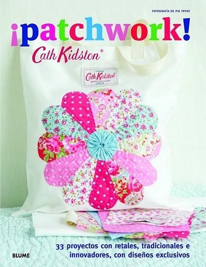 Cath Kidston. ¡patchwork! | 9788415317838 | Kidston, Cath | Librería Castillón - Comprar libros online Aragón, Barbastro