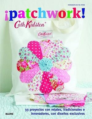 Cath Kidston. ¡patchwork! | 9788415317838 | Kidston, Cath | Librería Castillón - Comprar libros online Aragón, Barbastro