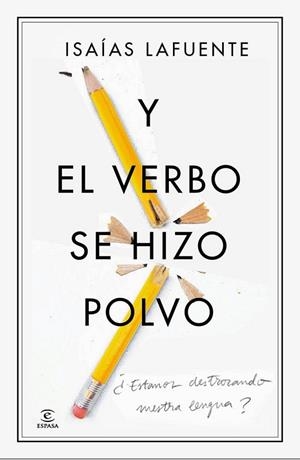Y el verbo se hizo polvo | 9788467041439 | Lafuente, Isaías | Librería Castillón - Comprar libros online Aragón, Barbastro