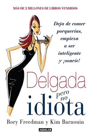 Delgada pero no idiota | 9788403014176 | Freedman, Rory - Barnou, Kim | Librería Castillón - Comprar libros online Aragón, Barbastro