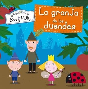 La granja de los duendes - El Pequeño Reino de Ben y Holly 7 | 9788448838423 | VV.AA. | Librería Castillón - Comprar libros online Aragón, Barbastro