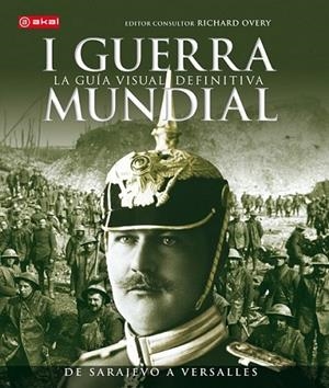 I Guerra Mundial : La guia visual definitiva | 9788446039358 | Grant, R. G. | Librería Castillón - Comprar libros online Aragón, Barbastro