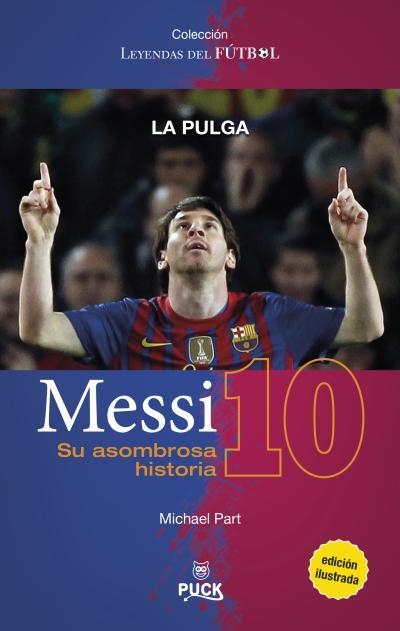 Messi: su asombrosa historia - Ilustrada | 9788496886377 | Part, Michael | Librería Castillón - Comprar libros online Aragón, Barbastro