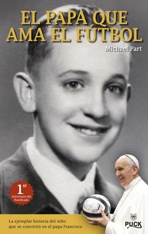 El papa que ama el futbol | 9788496886353 | Part, Michael | Librería Castillón - Comprar libros online Aragón, Barbastro