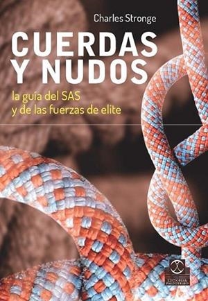 CUERDAS Y NUDOS. La guía del SAS y de las fuerzas de elite | 9788499104706 | Stronge, Charles | Librería Castillón - Comprar libros online Aragón, Barbastro