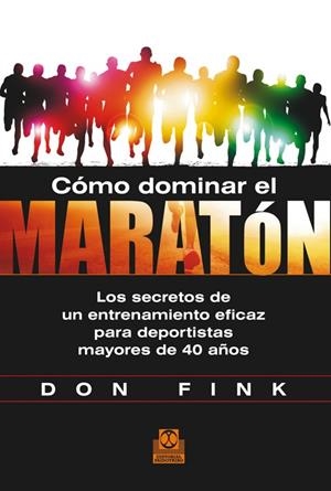 CÓMO DOMINAR EL MARATÓN. Los secretos de un entrenamiento eficaz para deportista | 9788499104423 | Fink, Don | Librería Castillón - Comprar libros online Aragón, Barbastro