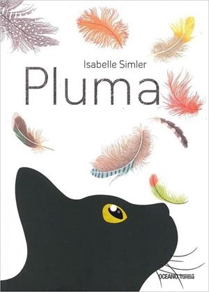 PLUMA (OCEANO) | 9786074009019 | Simler, Isabelle | Librería Castillón - Comprar libros online Aragón, Barbastro