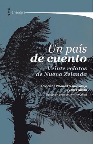 Un país de cuento. Veinte relatos de Nueva Zelanda | 9788416028382 | FRESNO CALLEJA, PALOMA; WILSON, JANET | Librería Castillón - Comprar libros online Aragón, Barbastro