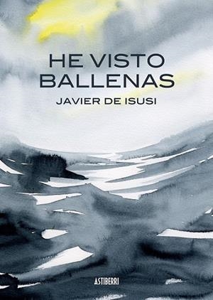 He visto ballenas | 9788415685517 | de Isusi García, Javier | Librería Castillón - Comprar libros online Aragón, Barbastro