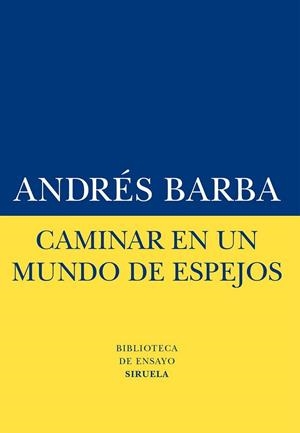 Caminar en un mundo de espejos | 9788416120413 | Barba, Andrés | Librería Castillón - Comprar libros online Aragón, Barbastro