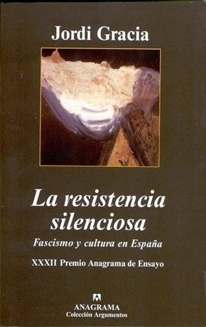 RESISTENCIA SILENCIOSA, LA (XXXII PREMIO ANAGRAMA ENSAYO) | 9788433962089 | GRACIA, JORDI | Librería Castillón - Comprar libros online Aragón, Barbastro
