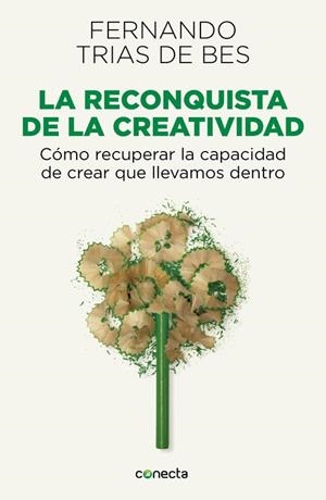 La reconquista de la creatividad | 9788415431589 | TRIAS DE BES, FERNANDO | Librería Castillón - Comprar libros online Aragón, Barbastro