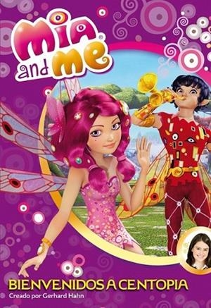 Bienvenidos a Centopia - Mia & Me 1 | 9788448839376 | VV.AA. | Librería Castillón - Comprar libros online Aragón, Barbastro